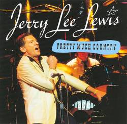 Jerry Lee Lewis : Pretty Much Country